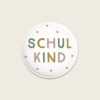 6227buttonschulkind600x600  Avayves Feine Papeterie Und Geschenke Für Babys Und Kids